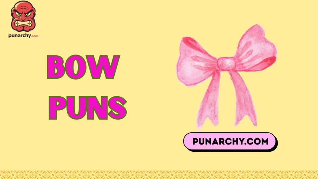Bow Puns