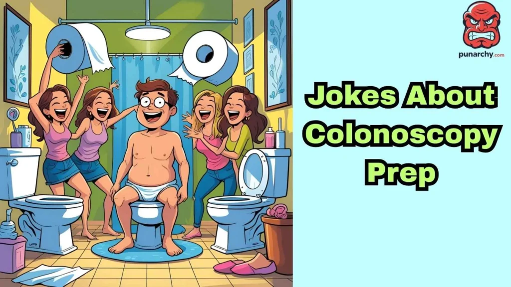 Jokes About Colonoscopy Prep
