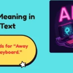 AFK Meaning in Text