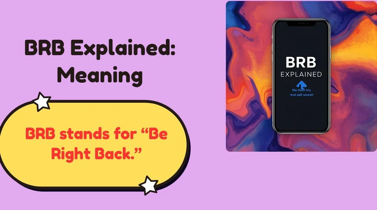 BRB Explained: Meaning